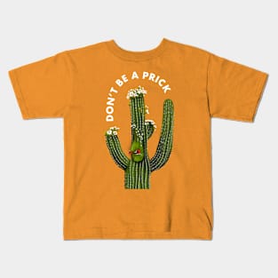 Don't be a prick Kids T-Shirt